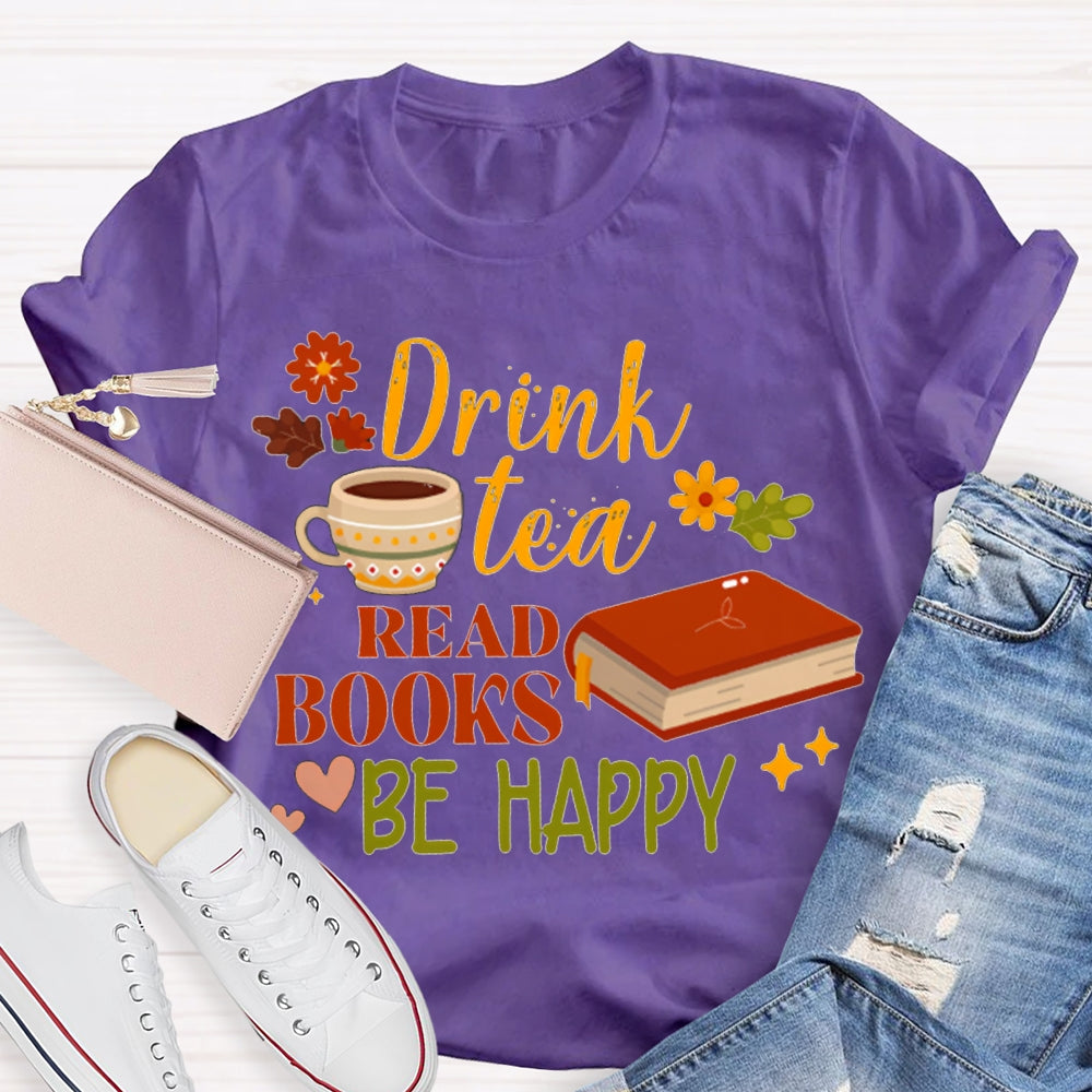 Drink Tea Read Books Be Happy Flowers And Grass T-shirt