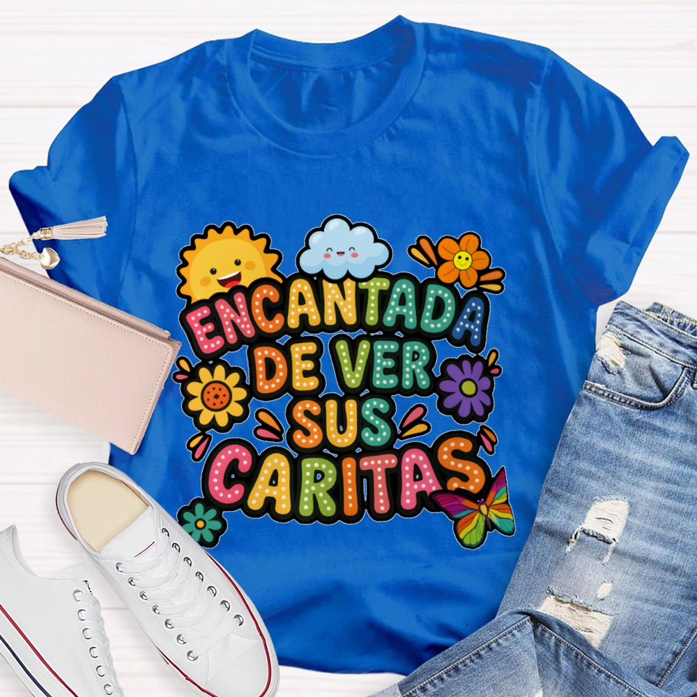encantada de ver sus caritas T-shirt