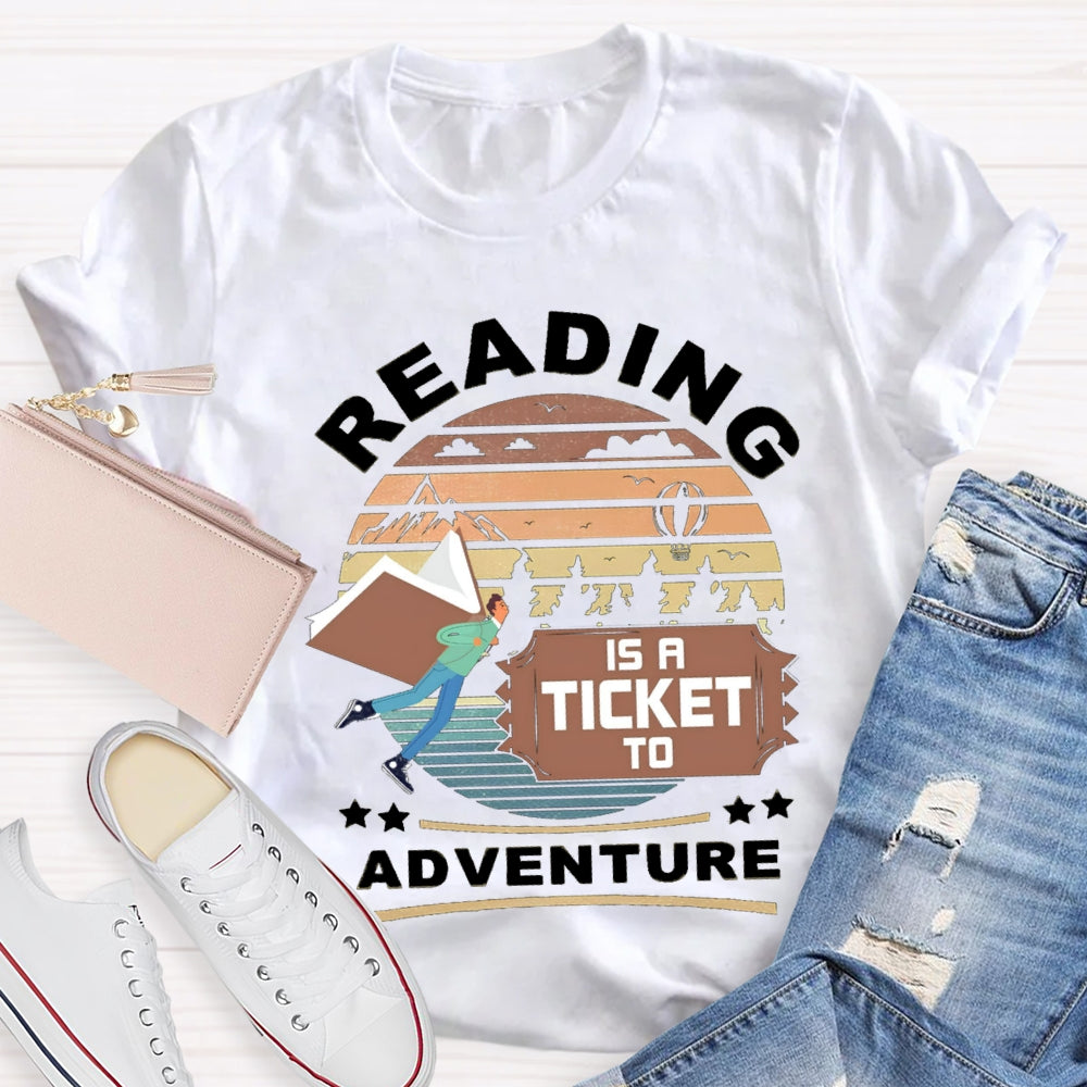 Reading Is A Ticket To Adventure T-shirt