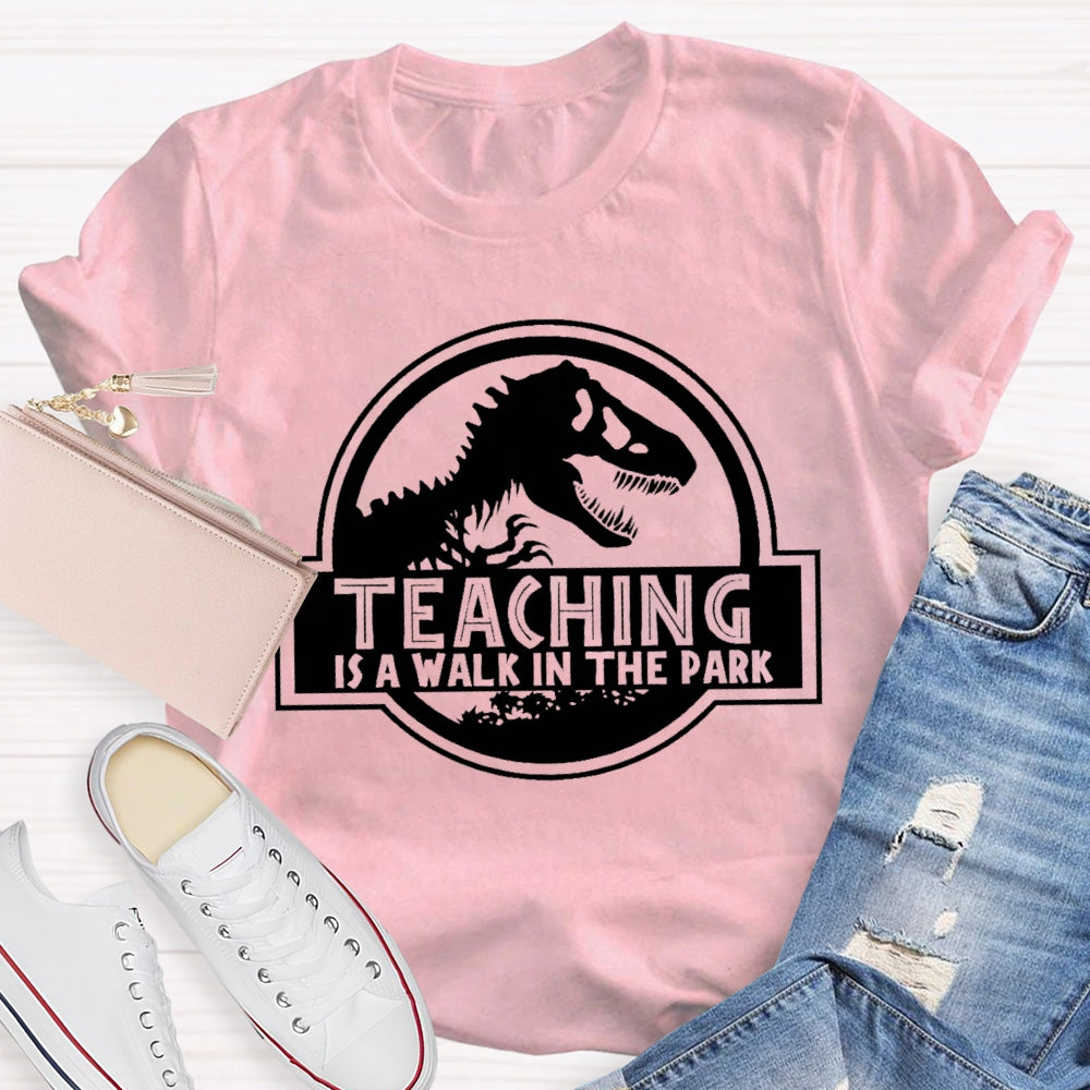 Teaching Is A Walk In The Park T-Shirt