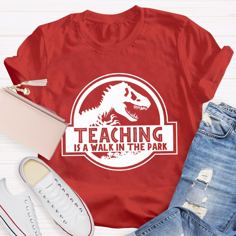 Teaching Is A Walk In The Park T-Shirt
