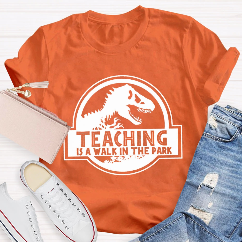Teaching Is A Walk In The Park T-Shirt