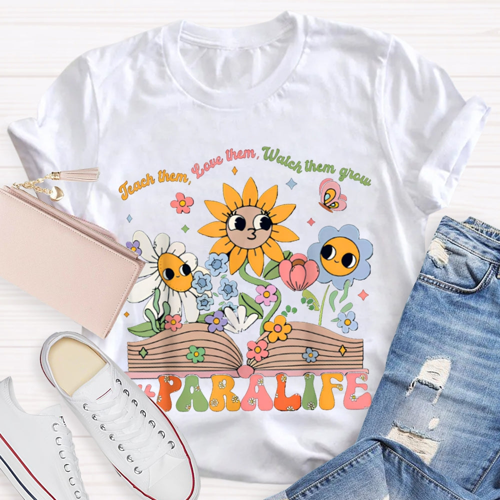 Para Life Teach Them Love Them Watch Them Grow As Tenacious As A Sunflower T-shirt