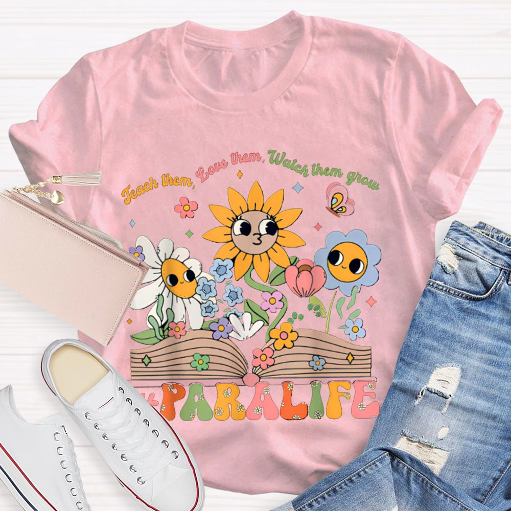 Para Life Teach Them Love Them Watch Them Grow As Tenacious As A Sunflower T-shirt
