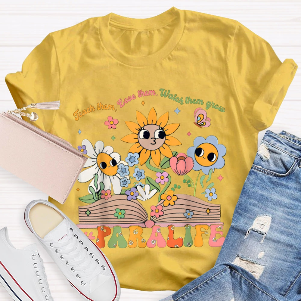 Para Life Teach Them Love Them Watch Them Grow As Tenacious As A Sunflower T-shirt