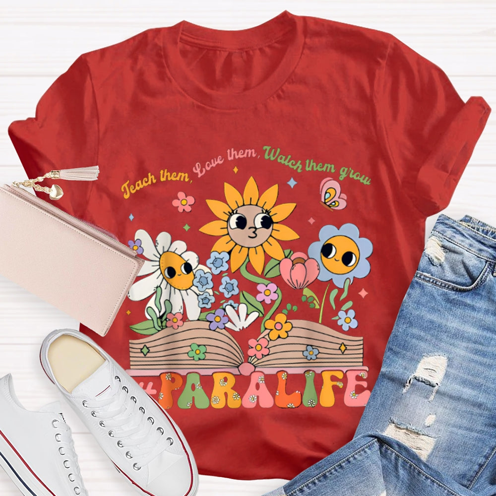 Para Life Teach Them Love Them Watch Them Grow As Tenacious As A Sunflower T-shirt