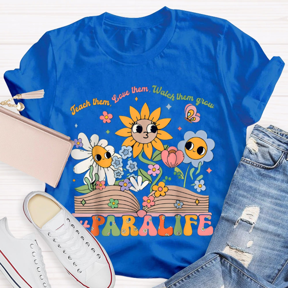 Para Life Teach Them Love Them Watch Them Grow As Tenacious As A Sunflower T-shirt