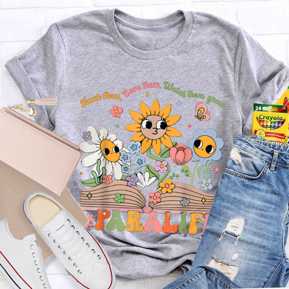Para Life Teach Them Love Them Watch Them Grow As Tenacious As A Sunflower T-shirt