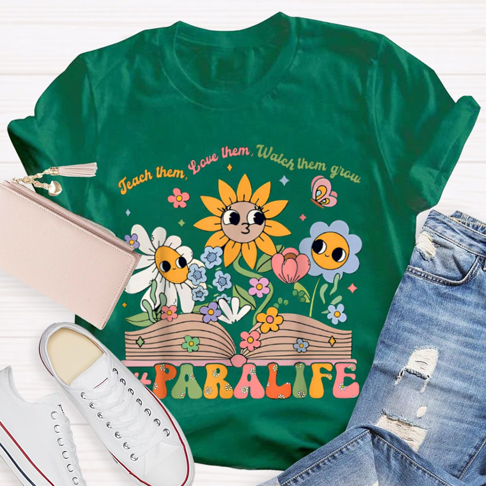 Para Life Teach Them Love Them Watch Them Grow As Tenacious As A Sunflower T-shirt