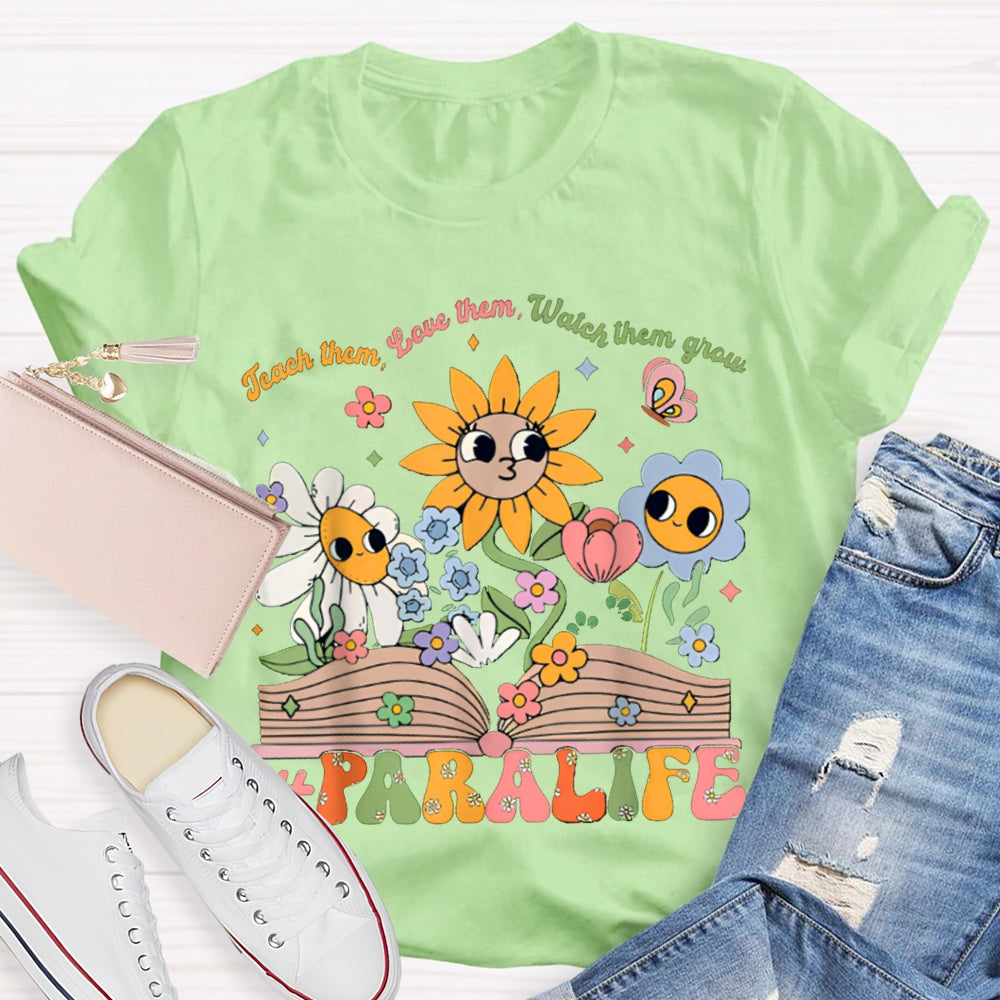 Para Life Teach Them Love Them Watch Them Grow As Tenacious As A Sunflower T-shirt