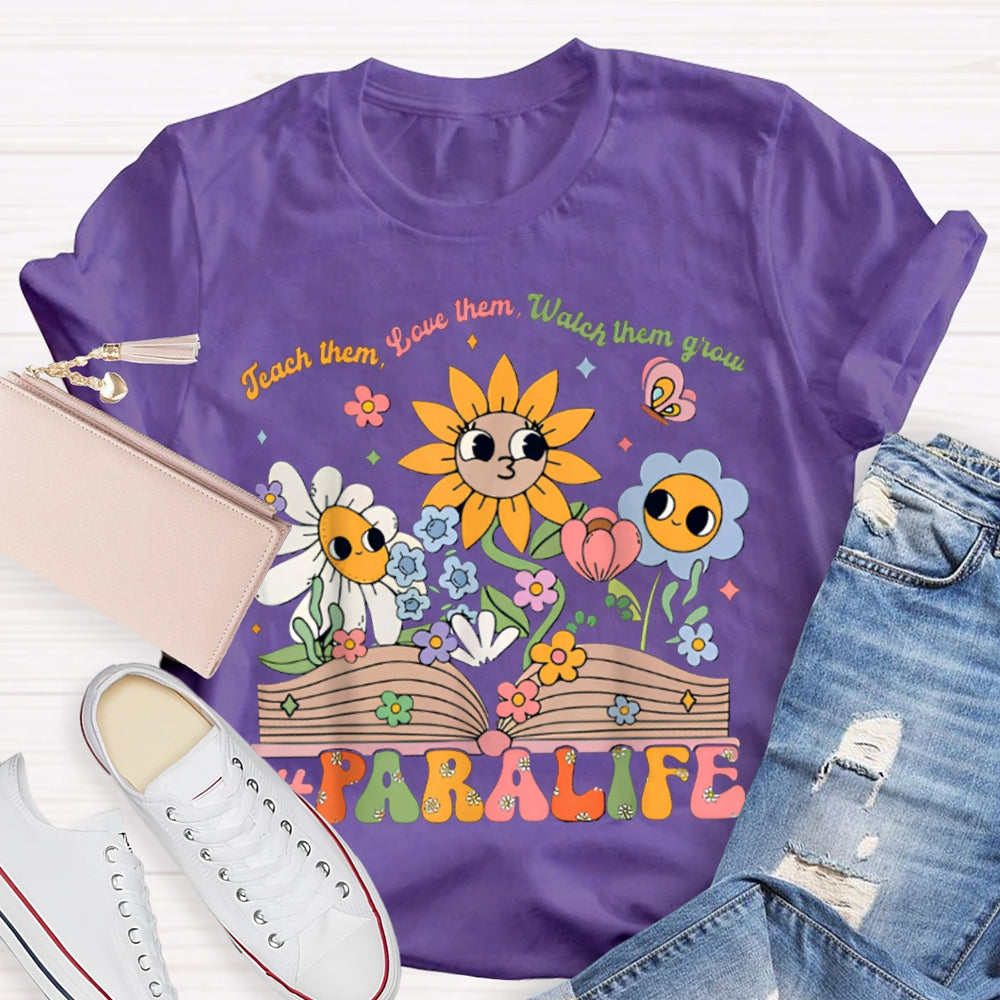 Para Life Teach Them Love Them Watch Them Grow As Tenacious As A Sunflower T-shirt
