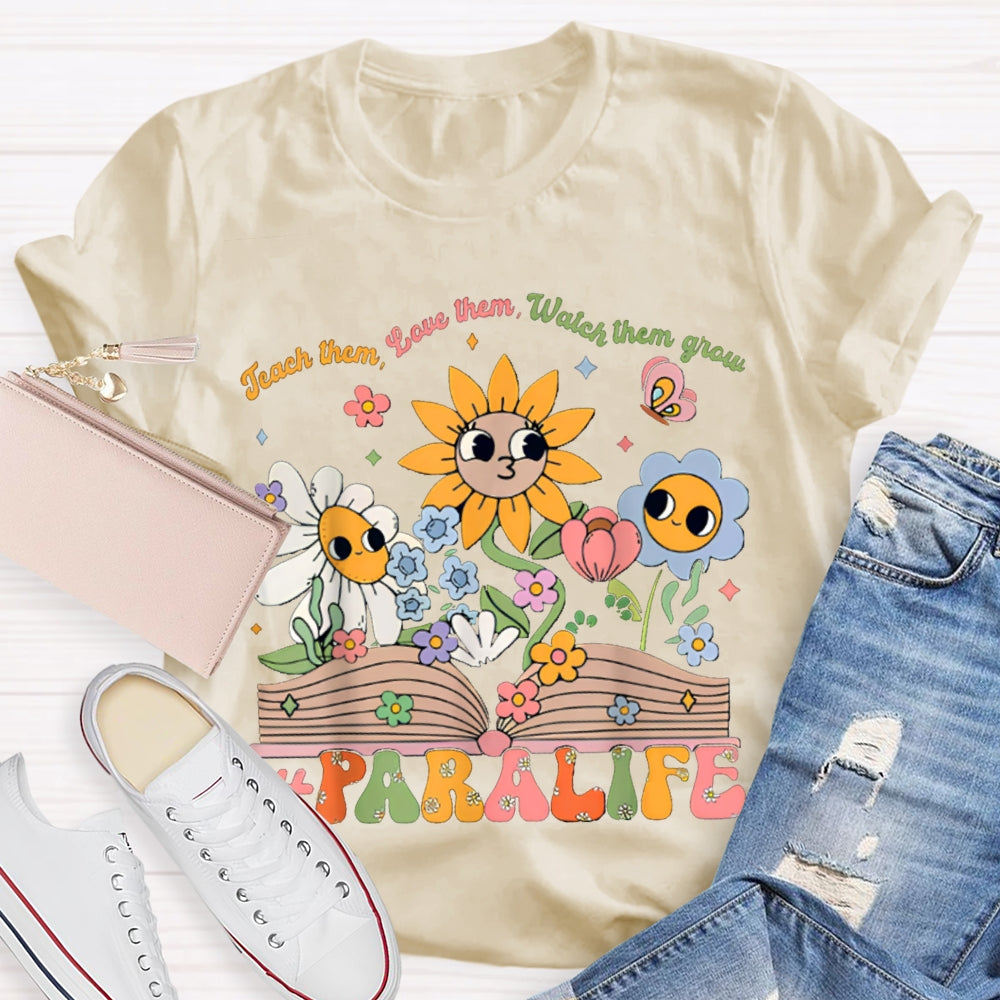 Para Life Teach Them Love Them Watch Them Grow As Tenacious As A Sunflower T-shirt