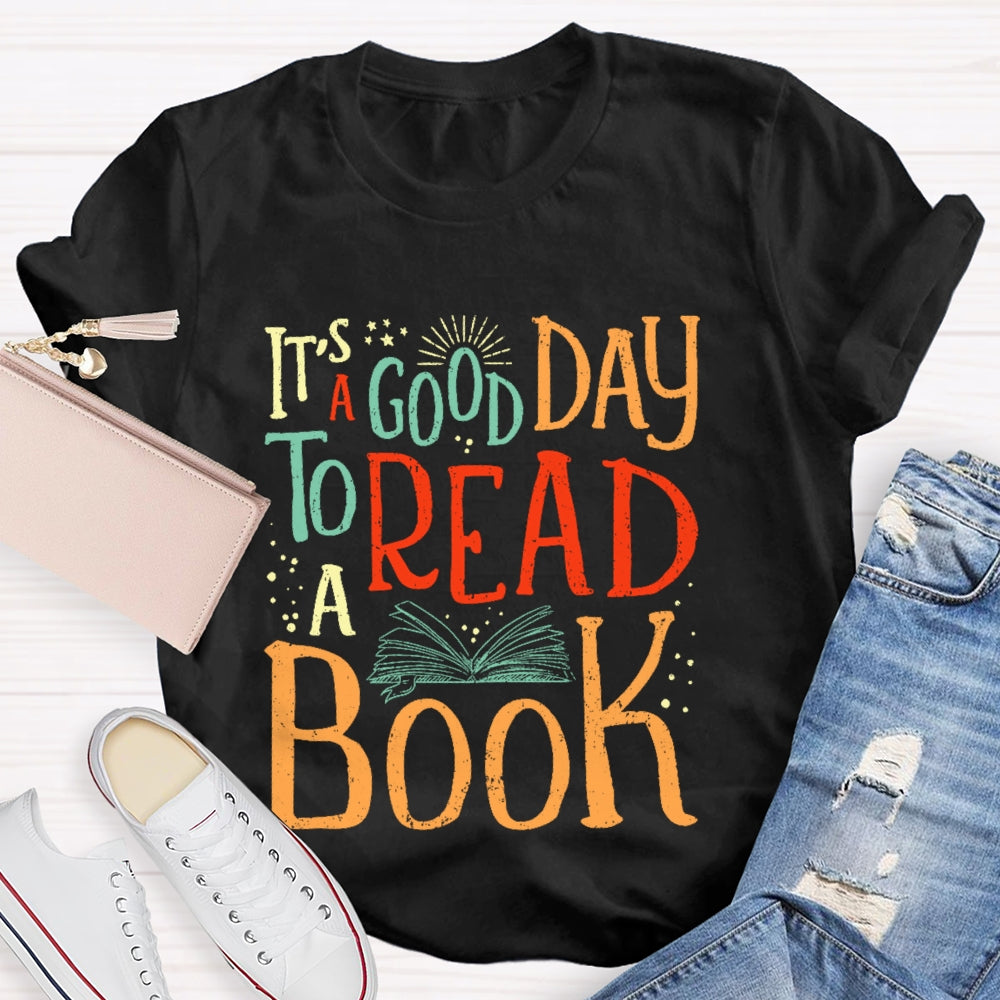 It’s A Good Day To Read A Book Funny T-shirt