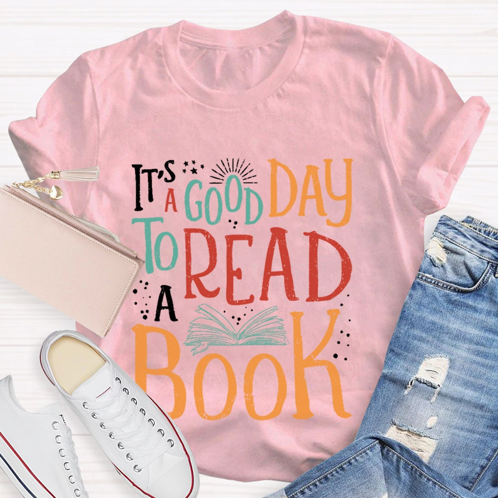 It’s A Good Day To Read A Book Funny T-shirt