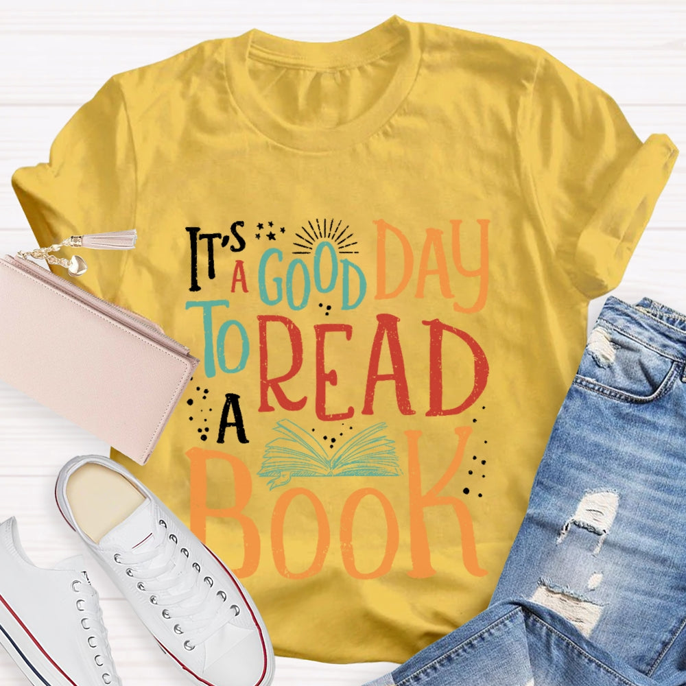 It’s A Good Day To Read A Book Funny T-shirt