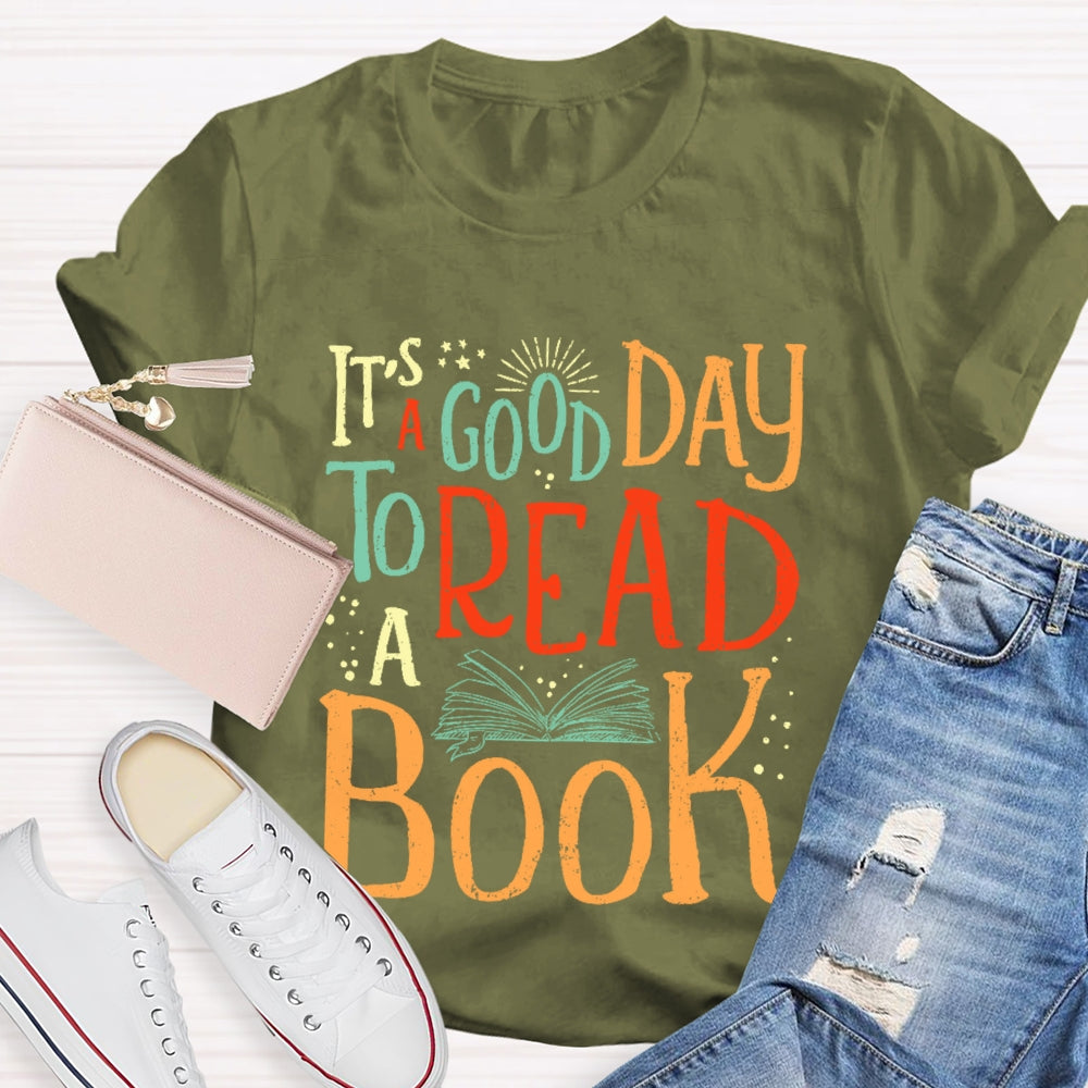 It’s A Good Day To Read A Book Funny T-shirt