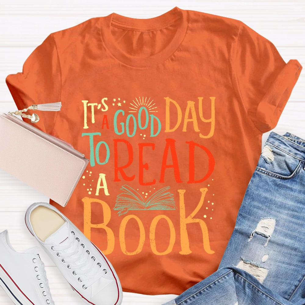 It’s A Good Day To Read A Book Funny T-shirt