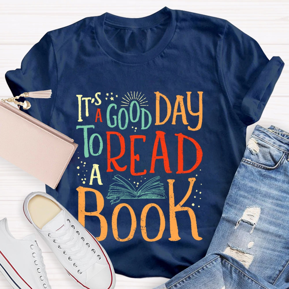 It’s A Good Day To Read A Book Funny T-shirt