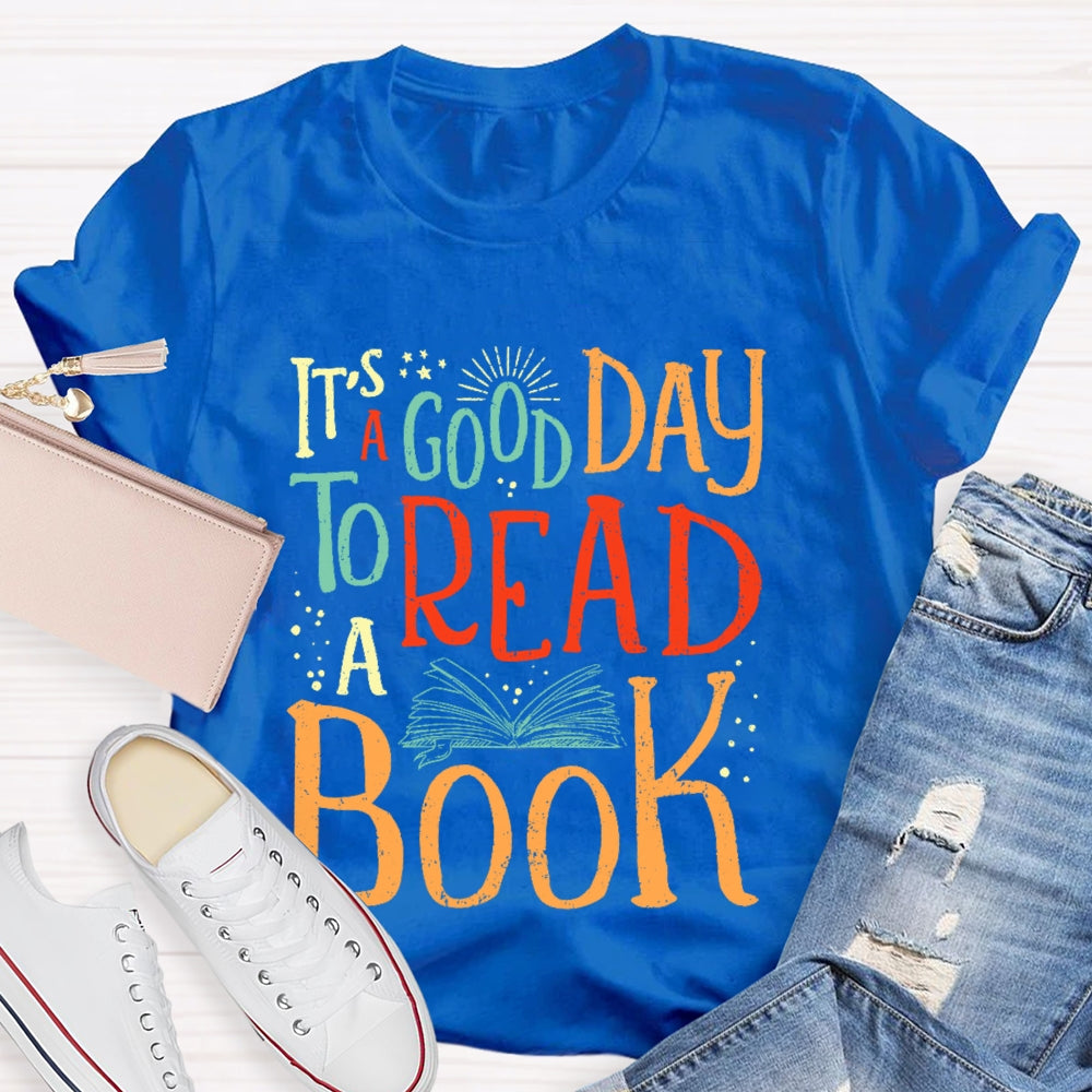 It’s A Good Day To Read A Book Funny T-shirt