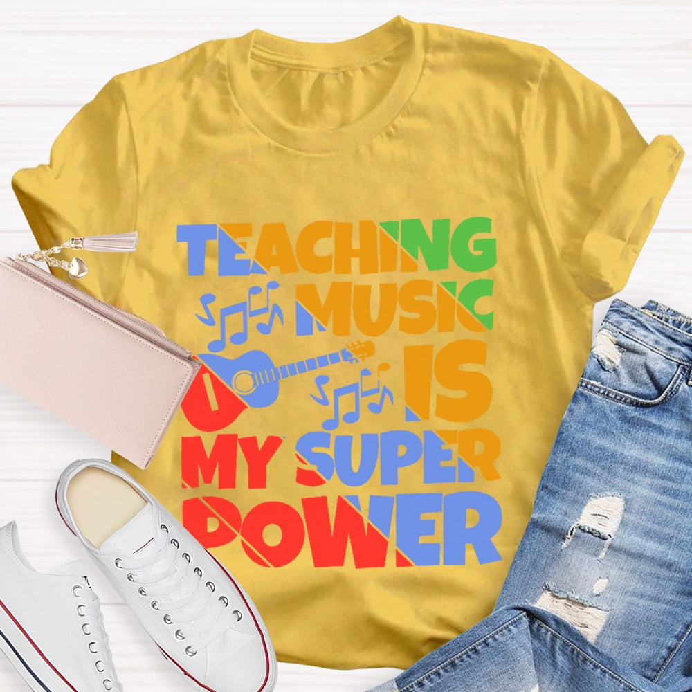 Teaching Music is My Super Power Music Teacher Funny T-shirt