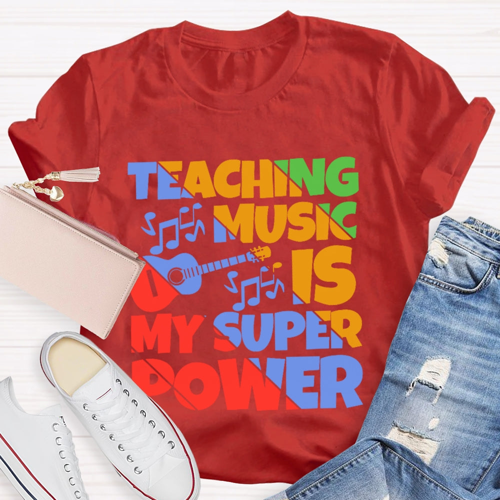 Teaching Music is My Super Power Music Teacher Funny T-shirt
