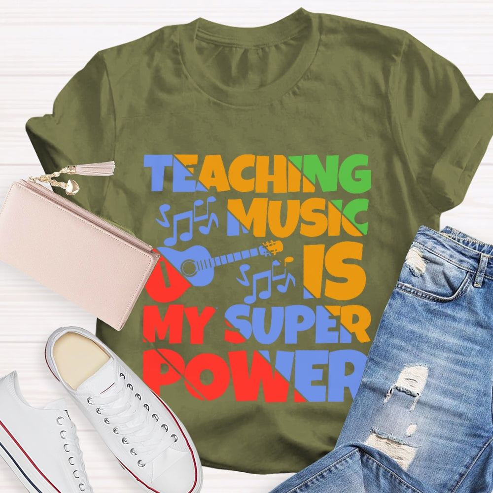 Teaching Music is My Super Power Music Teacher Funny T-shirt