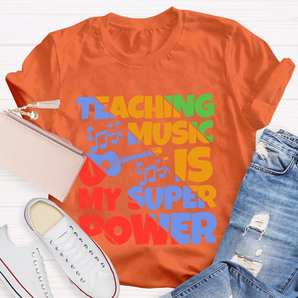 Teaching Music is My Super Power Music Teacher Funny T-shirt