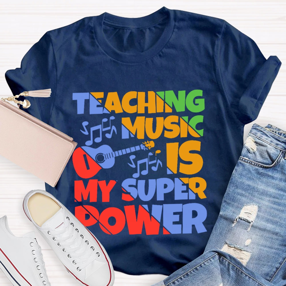 Teaching Music is My Super Power Music Teacher Funny T-shirt