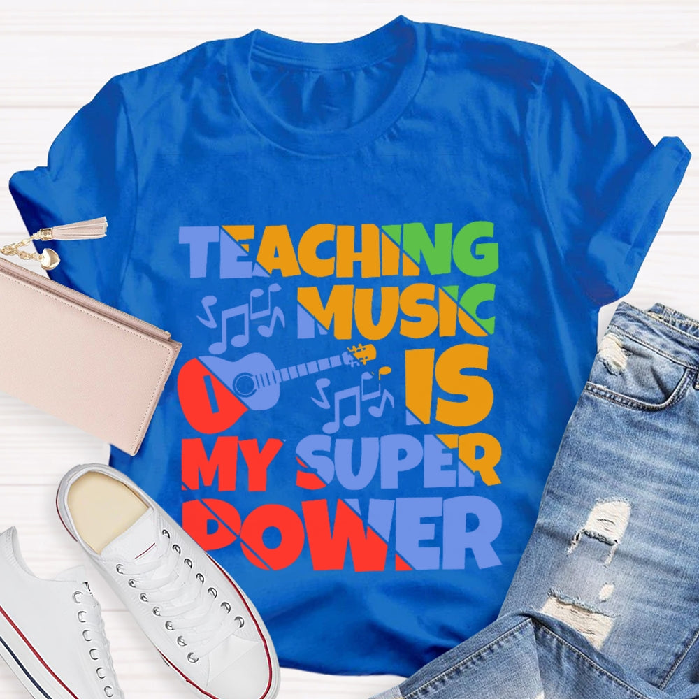 Teaching Music is My Super Power Music Teacher Funny T-shirt