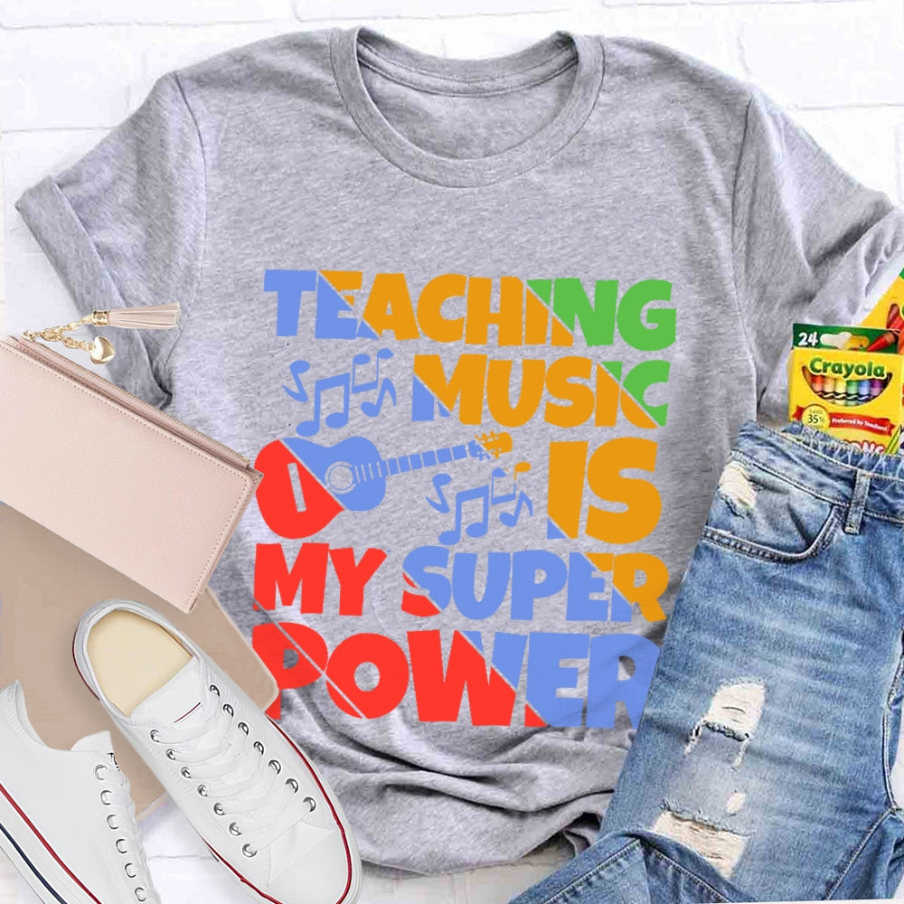 Teaching Music is My Super Power Music Teacher Funny T-shirt