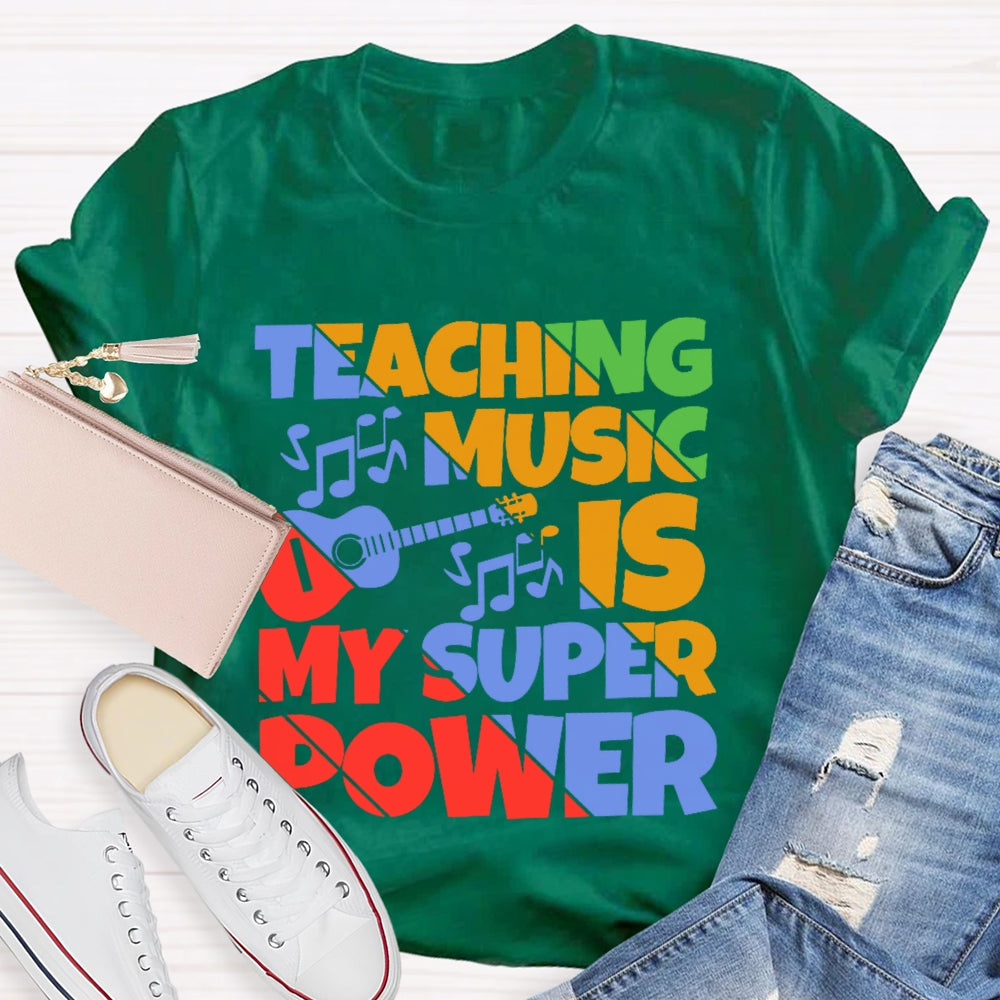 Teaching Music is My Super Power Music Teacher Funny T-shirt