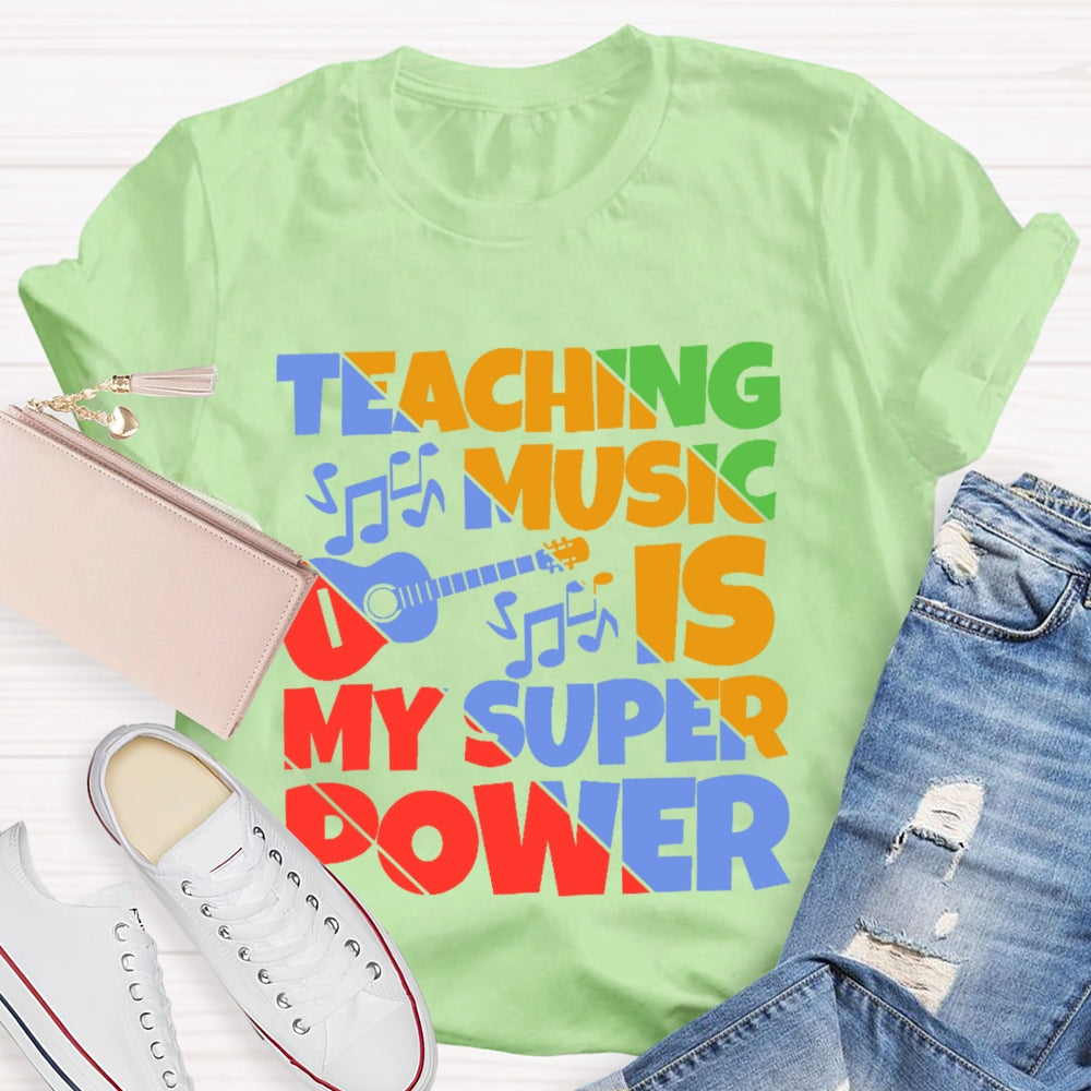 Teaching Music is My Super Power Music Teacher Funny T-shirt