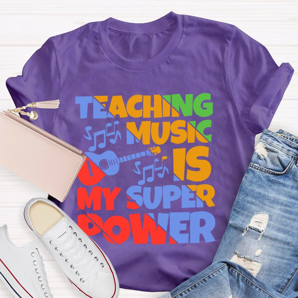 Teaching Music is My Super Power Music Teacher Funny T-shirt