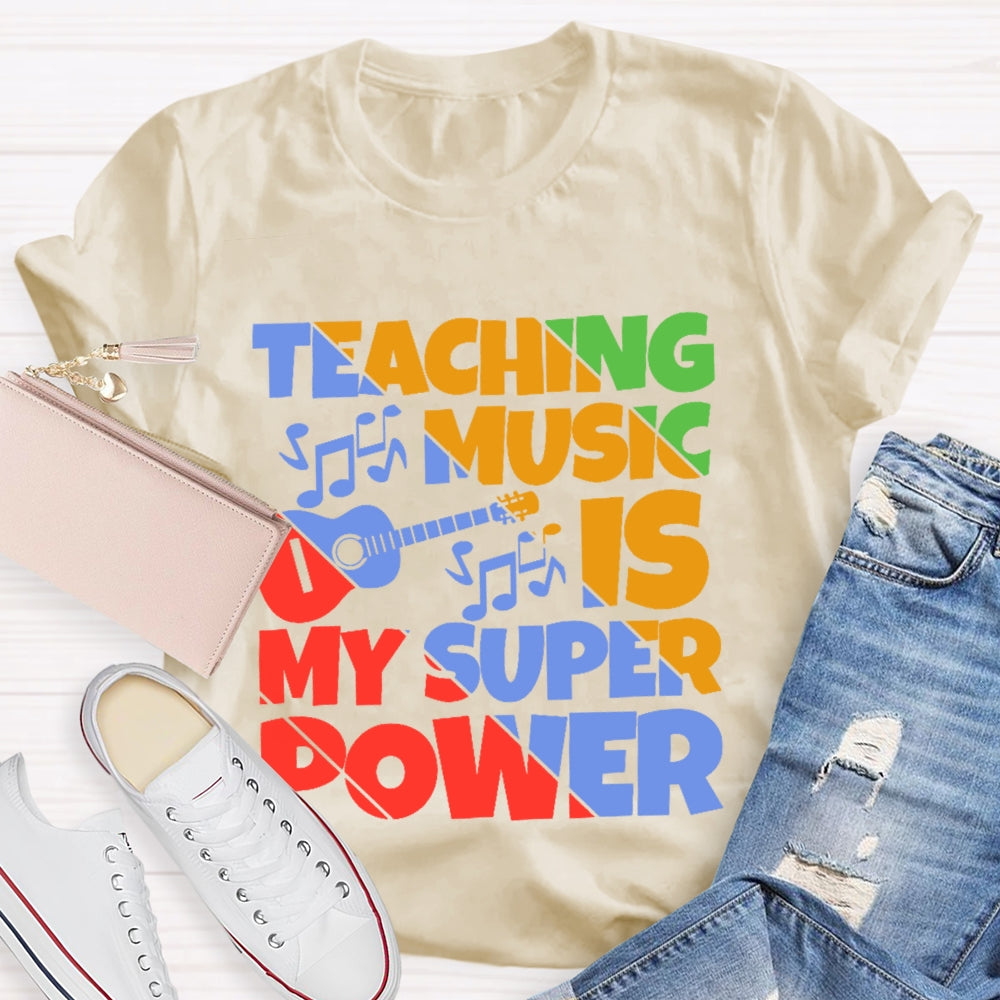 Teaching Music is My Super Power Music Teacher Funny T-shirt