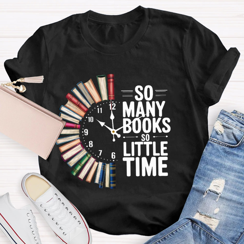 So Many Books So Little Time T-shirt