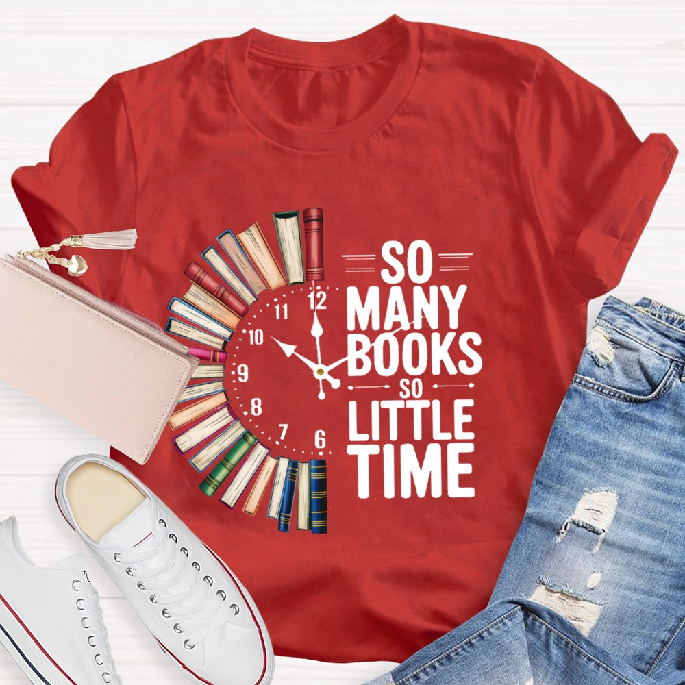 So Many Books So Little Time T-shirt