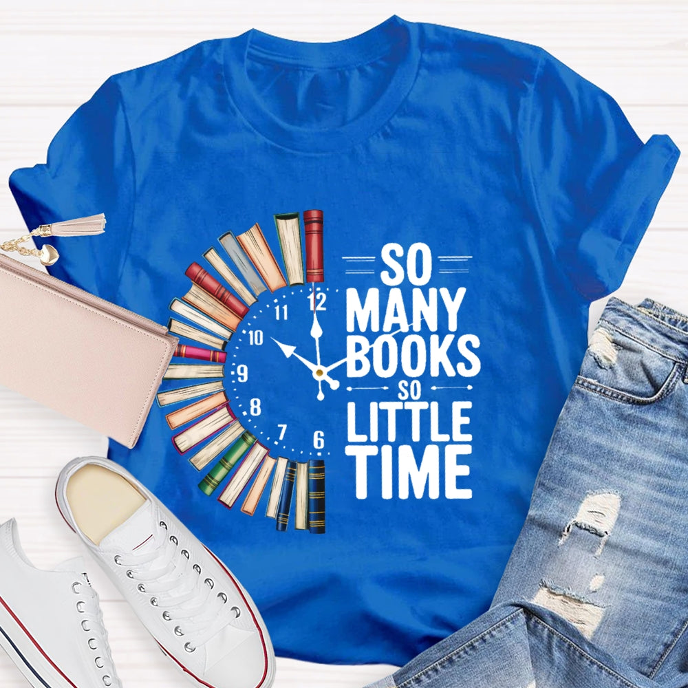 So Many Books So Little Time T-shirt
