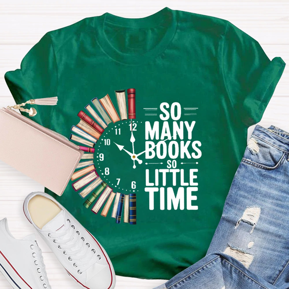 So Many Books So Little Time T-shirt