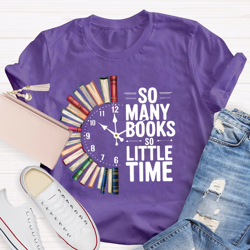 So Many Books So Little Time T-shirt