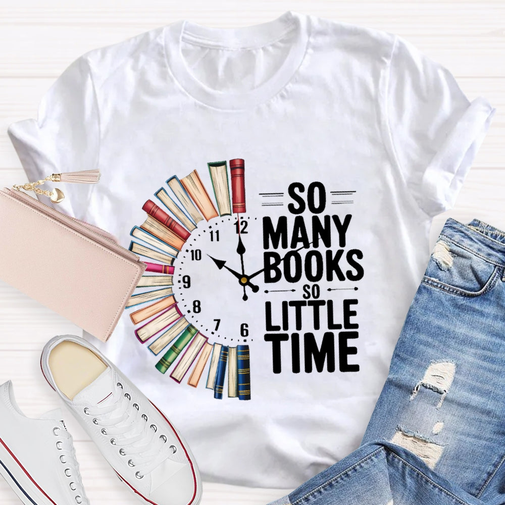 So Many Books So Little Time T-shirt