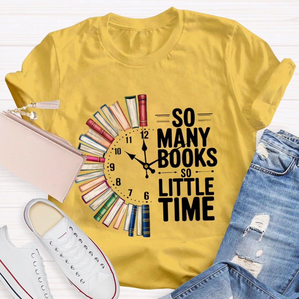 So Many Books So Little Time T-shirt