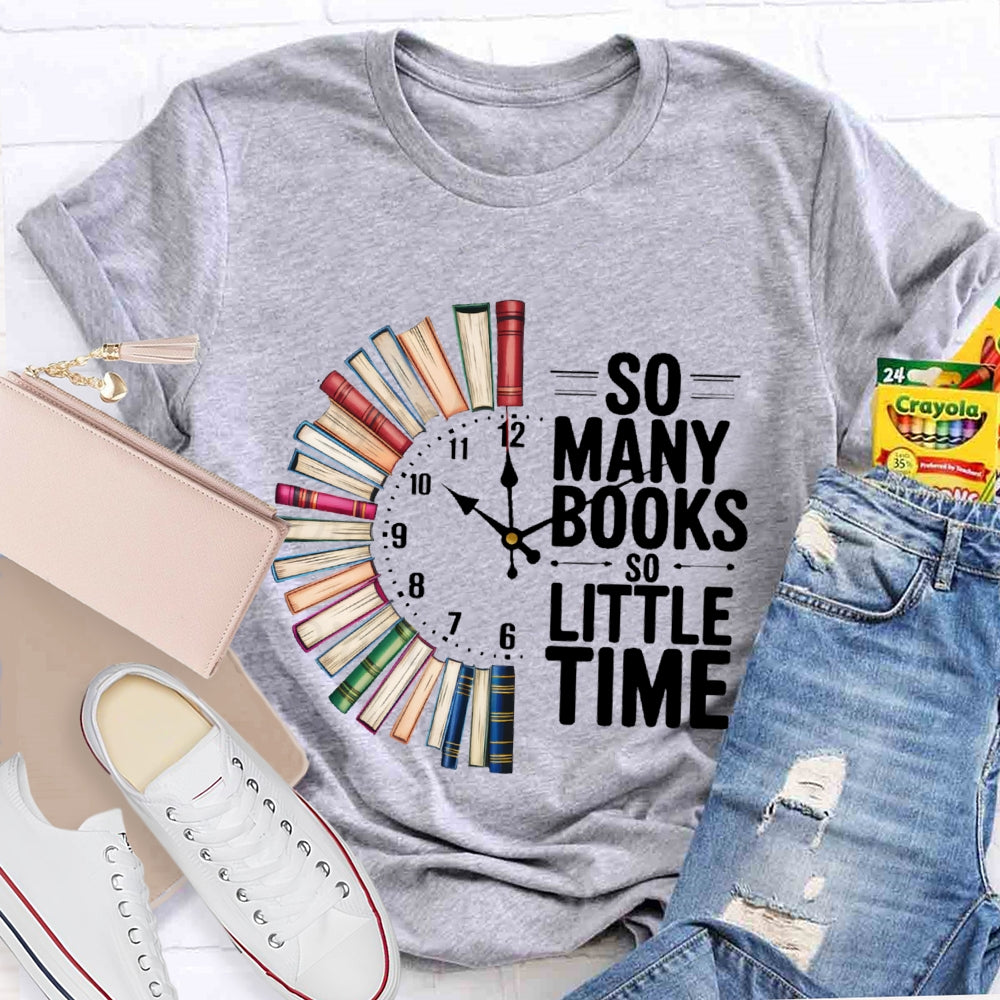 So Many Books So Little Time T-shirt