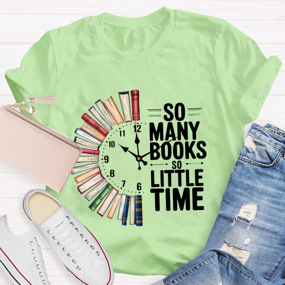 So Many Books So Little Time T-shirt
