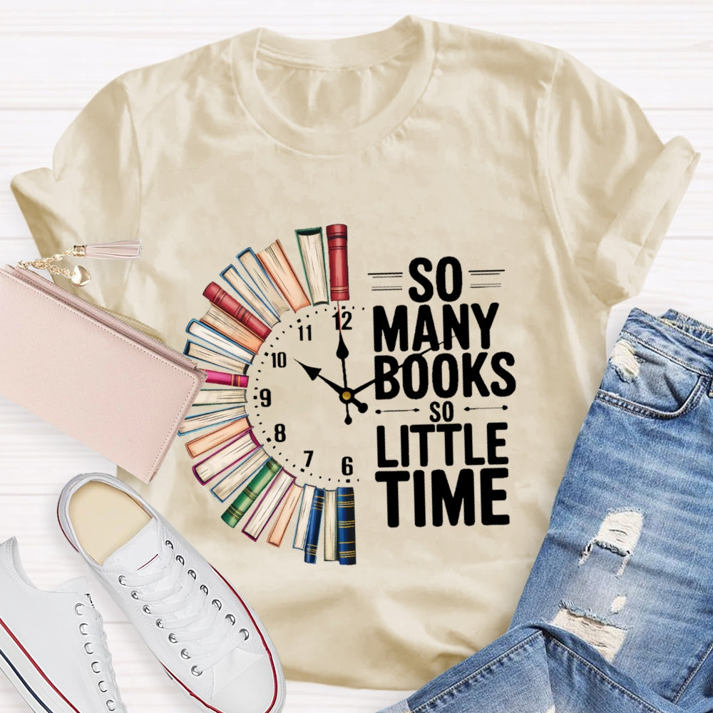 So Many Books So Little Time T-shirt