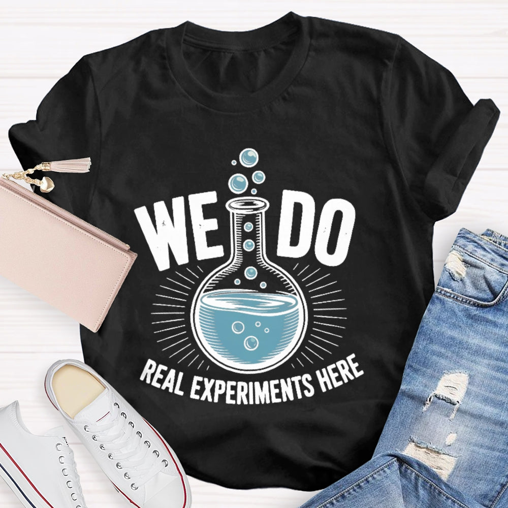 We Do Real Experiments Here T-shirt