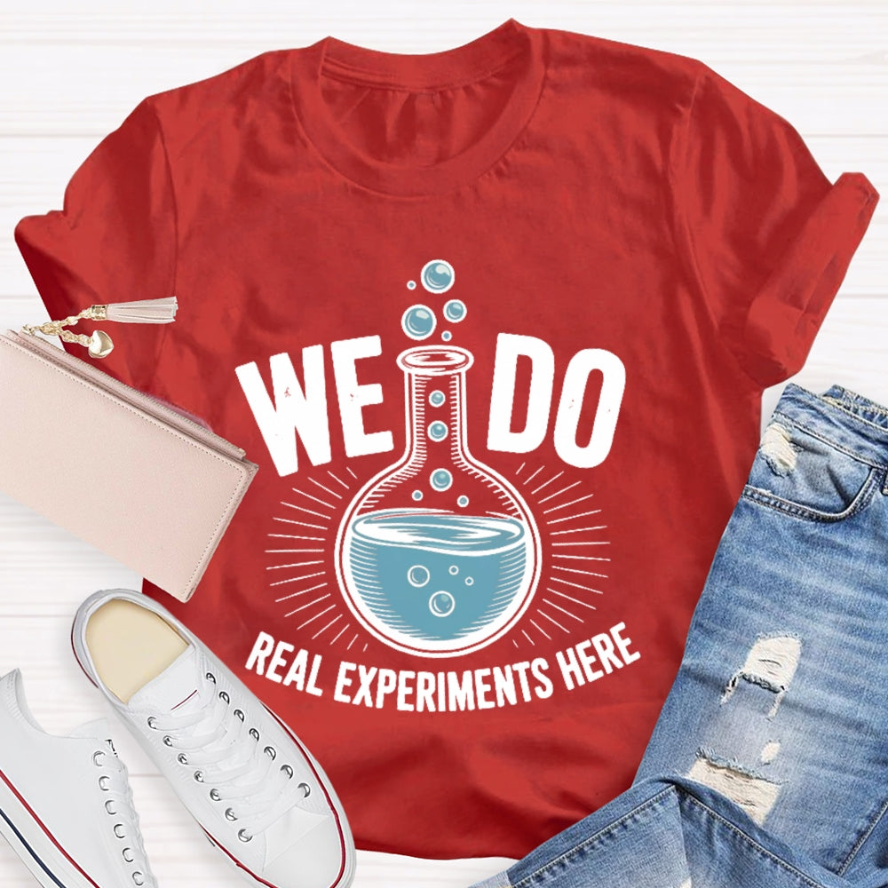 We Do Real Experiments Here T-shirt