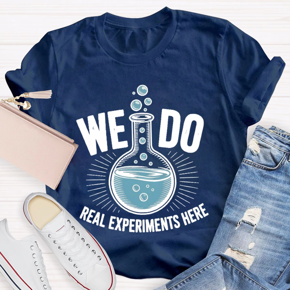 We Do Real Experiments Here T-shirt