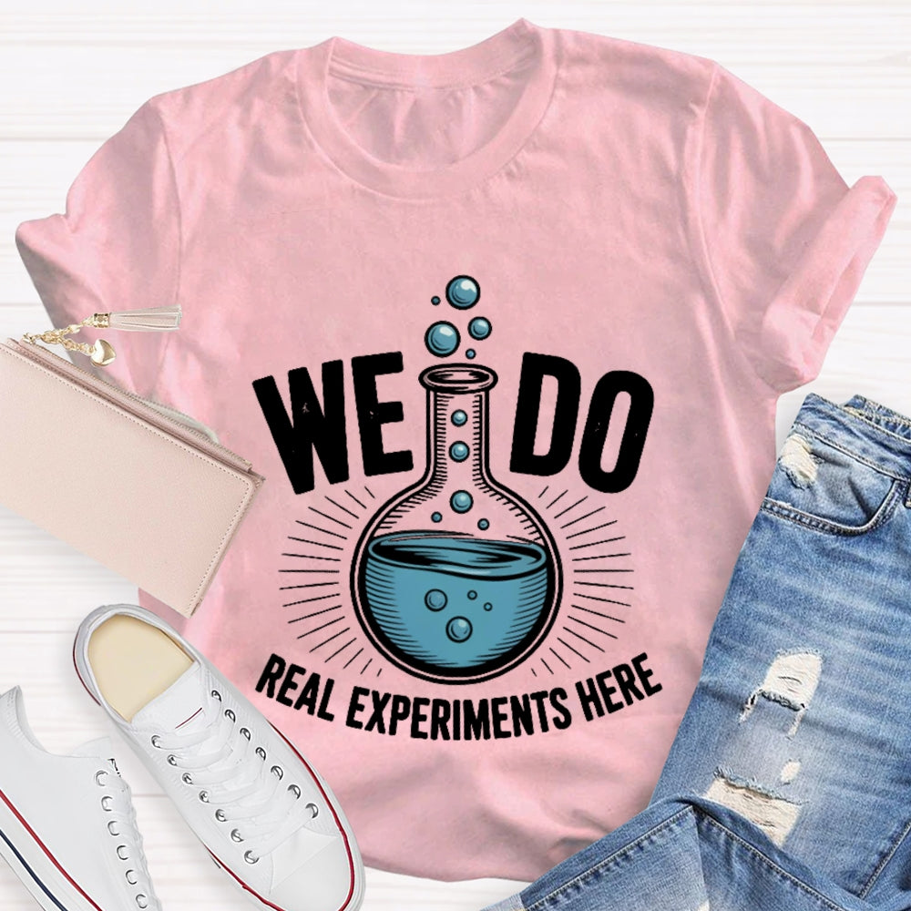 We Do Real Experiments Here T-shirt