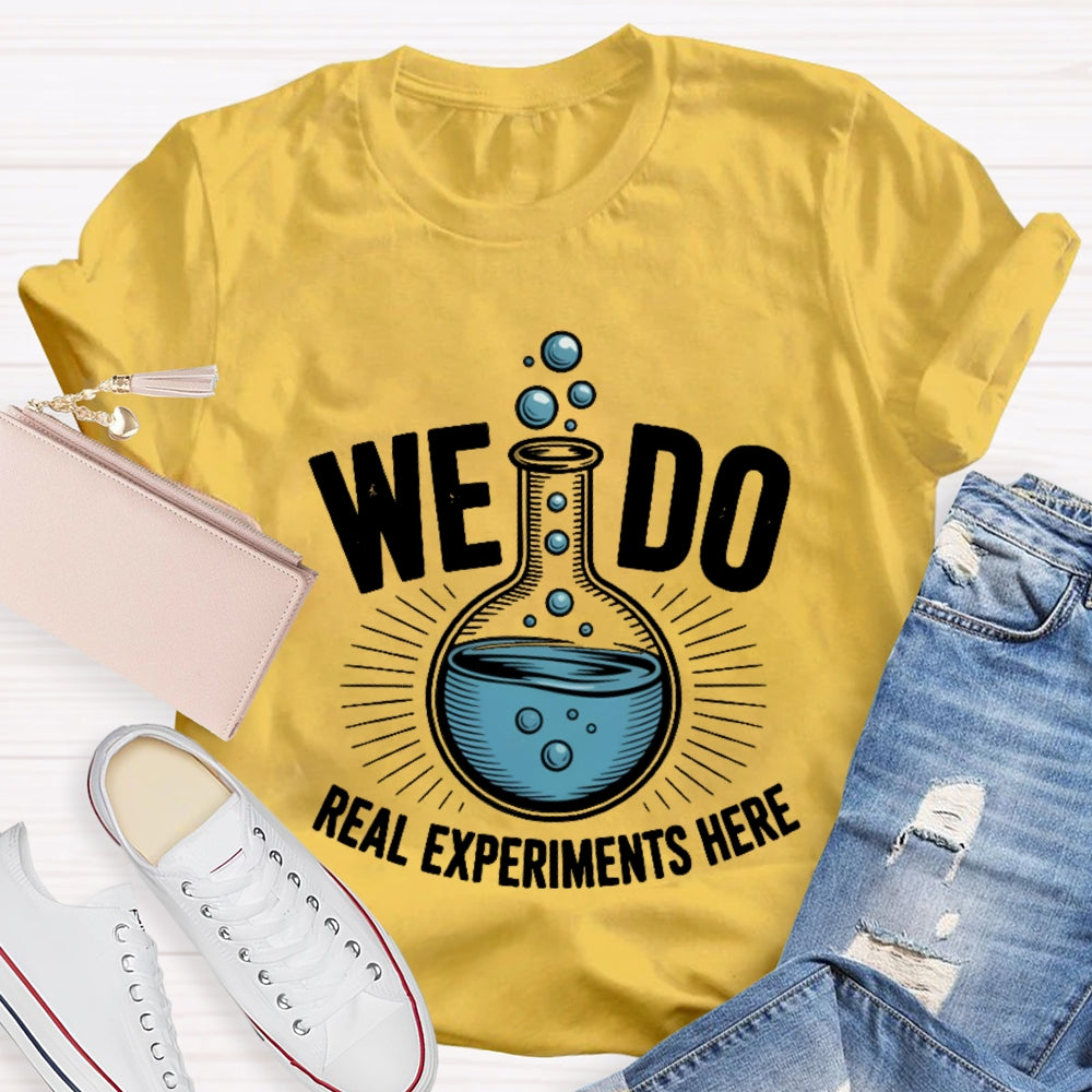 We Do Real Experiments Here T-shirt