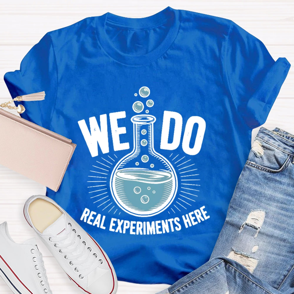 We Do Real Experiments Here T-shirt